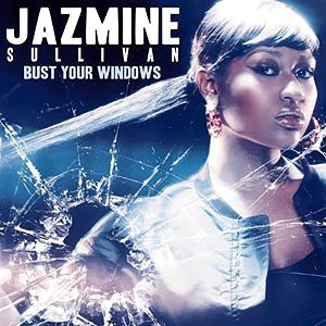 Jazmine Sullivan Bust Your Windows, 2008