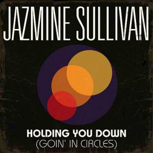 Jazmine Sullivan : Holding You Down (Goin' in Circles)