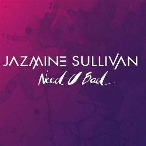 Jazmine Sullivan : Need U Bad