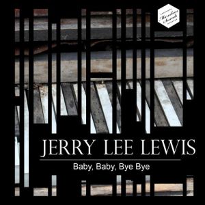 Album Jerry Lee Lewis - Baby Baby Bye Bye