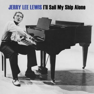 Jerry Lee Lewis I'll Sail My Ship Alone, 1959