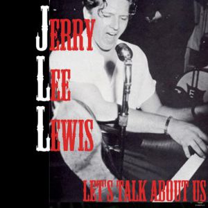 Jerry Lee Lewis Let's Talk About Us, 1959