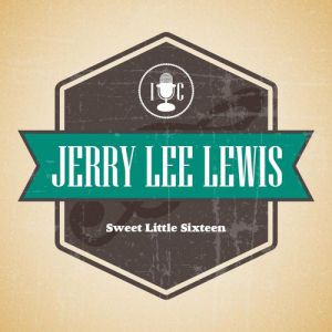 Jerry Lee Lewis Sweet Little Sixteen, 1958