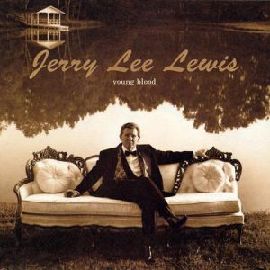 Jerry Lee Lewis Young Blood, 1995