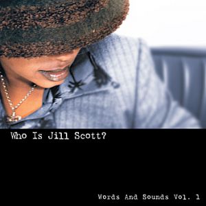 Jill Scott : Who Is Jill Scott? Words and Sounds Vol. 1