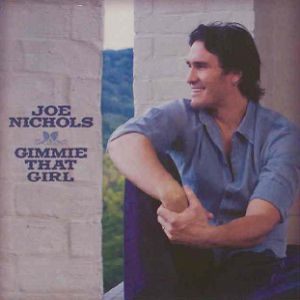 Joe Nichols Gimmie That Girl, 2009
