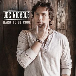 Album Joe Nichols - Hard to Be Cool