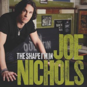 Joe Nichols The Shape I'm In, 2010