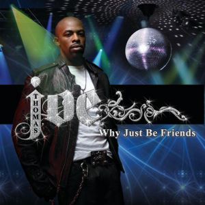 Why Just Be Friends Album 