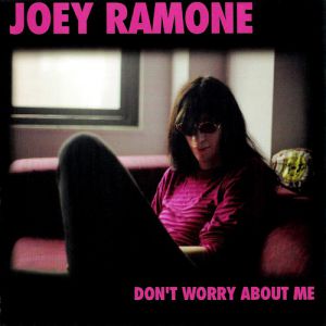 Album Don't Worry About Me - Joey Ramone