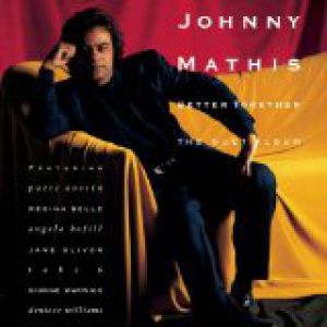 Johnny Mathis : Better Together: The Duet Album