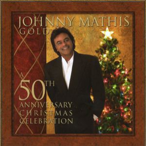 Johnny Mathis : Gold: A 50th Anniversary Christmas Celebration