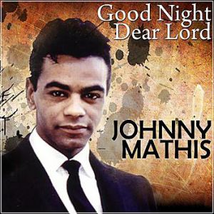 Johnny Mathis Good Night, Dear Lord, 2015