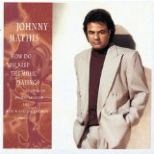 Album Johnny Mathis - How Do You Keep the Music Playing?