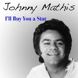Johnny Mathis : I'll Buy You a Star