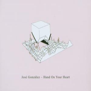 Album José González - Hand on Your Heart