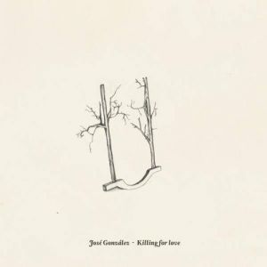 Album José González - Killing for Love