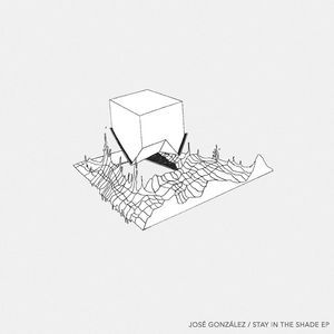 Album José González - Stay in the Shade EP