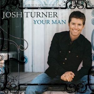 Josh Turner : Your Man