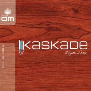 Kaskade It's You, It's Me, 2003