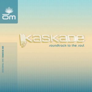 Kaskade : Soundtrack to the Soul