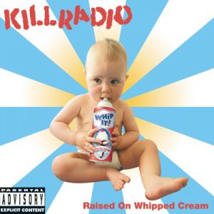 Album Killradio - Raised on Whipped Cream