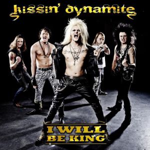 Kissin' Dynamite I Will Be King, 2012