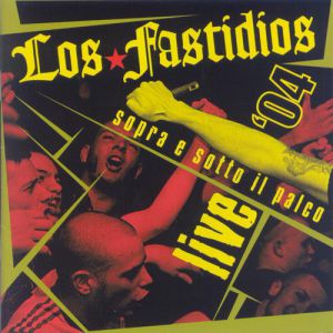 Album Sopra e Sotto il palco (live '04) - Los Fastidios