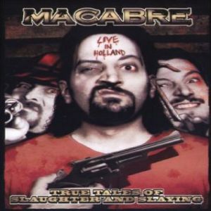 Macabre : True Tales of Slaughter and Slaying