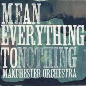 Manchester Orchestra Mean Everything to Nothing, 2009