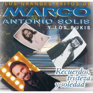 Album Los Grandes Éxitos de Marco Antonio Solís y Los Bukis: Recuerdos, Tristeza y Soledad - Marco Antonio Solís