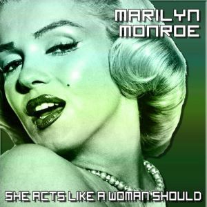 Album Marilyn Monroe - She Acts Like A Woman Should