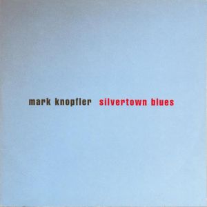 Album Silvertown Blues - Mark Knopfler