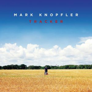 Album Mark Knopfler - Tracker
