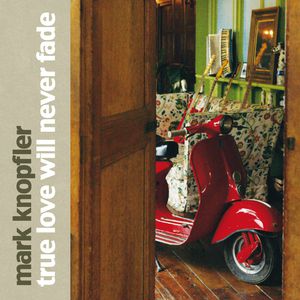 Album Mark Knopfler - True Love Will Never Fade