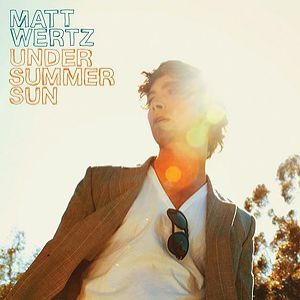 Album Matt Wertz - Under Summer Sun