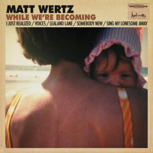 Album Matt Wertz - While We