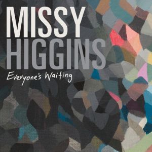 Missy Higgins Everyone's Waiting, 2012