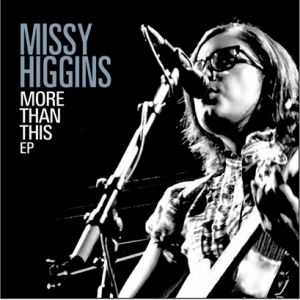 Missy Higgins More Than This, 2009