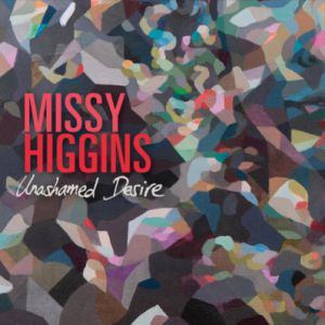 Missy Higgins Unashamed Desire, 2012
