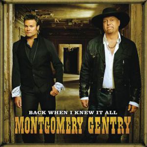 Montgomery Gentry : Back When I Knew It All