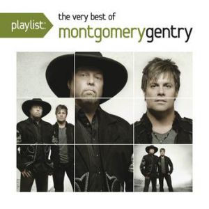 Montgomery Gentry : Playlist: The Very Bestof Montgomery Gentry