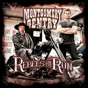 Album Montgomery Gentry - Rebels on the Run