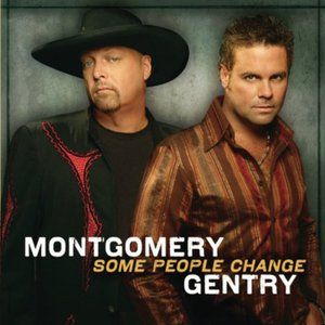 Montgomery Gentry Some People Change, 2006