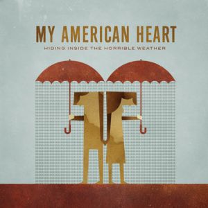 Album My American Heart - Hiding Inside the Horrible Weather