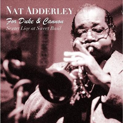 Nat Adderley : For Duke & Cannon: Sextet Live at Sweet Basil