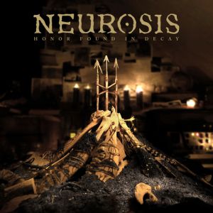 Album Neurosis - Honor Found in Decay