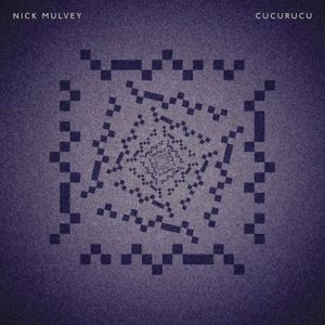 Album Nick Mulvey - Cucurucu