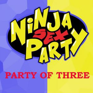 Ninja Sex Party Party of Three, 2013