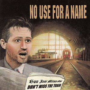 No Use for a Name Don't Miss the Train, 1992